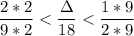 {\displaystyle \frac{2*2}{9*2} < \frac{\Delta}{18} < \frac{1*9}{2*9}