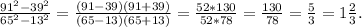 \frac{91^2-39^2}{65^2-13^2}=\frac{(91-39)(91+39)}{(65-13)(65+13)}=\frac{52*130}{52*78} =\frac{130}{78} =\frac{5}{3} =1\frac{2}{3}.