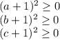 (a+1)^2\geq 0\\(b+1)^2\geq 0\\(c+1)^2\geq 0