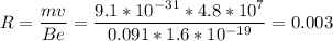 \displaystyle R=\frac{mv}{Be}=\frac{9.1*10^{-31}*4.8*10^7}{0.091*1.6*10^{-19}}=0.003