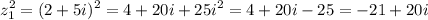 \displaystyle z_1^2=(2+5i)^2=4+20i+25i^2=4+20i-25=-21+20i