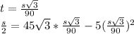 t=\frac{s\sqrt{3} }{90} \\\frac{s}{2}=45\sqrt{3}*\frac{s\sqrt{3}}{90} -5(\frac{s\sqrt{3}}{90})^2