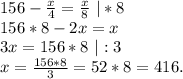 156-\frac{x}{4}=\frac{x}{8}\ |*8\\ 156*8-2x=x\\3x=156*8\ |:3\\x=\frac{156*8}{3}=52*8=416.