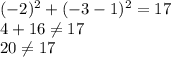 (-2)^2+(-3-1)^2=17\\4+16\neq 17\\20\neq 17\\