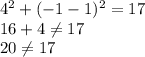 4^2+(-1-1)^2=17\\16+4\neq17\\ 20\neq 17
