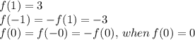 f(1)=3\\f(-1)=-f(1)=-3\\f(0)=f(-0)=-f(0), \, when\, f(0)=0