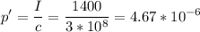 \displaystyle p'=\frac{I}{c}=\frac{1400}{3*10^8}=4.67*10^{-6}
