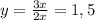 y=\frac{3x}{2x}=1,5