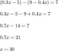 (0.3x-5)-(9-0.4x)=7\\\\0.3x-5-9+0.4x=7\\\\0.7x-14=7\\\\0.7x=21\\\\x=30