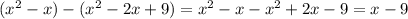 (x^{2} -x)-(x^{2} -2x+9)=x^{2}-x-x^{2}+2x-9=x-9