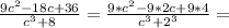 \frac{9c^2-18c+36}{c^3+8}=\frac{9*c^2-9*2c+9*4}{c^3+2^3}=