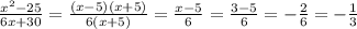 \frac{ {x}^{2} - 25 }{6x + 30} = \frac{(x - 5)(x + 5)}{6(x + 5)} = \frac{x - 5}{6} = \frac{3 - 5}{6} = - \frac{2}{6} = - \frac{1}{3}