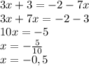 3x+3=-2-7x\\3x+7x=-2-3\\10x=-5\\x = -\frac{5}{10}\\ x = -0,5