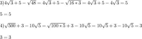 3)4\sqrt{3}+5-\sqrt{48}=4\sqrt{3}+5-\sqrt{16*3}=4\sqrt{3}+5-4\sqrt{3}=5\\\\5=5\\\\4)\sqrt{500}+3-10\sqrt{5} =\sqrt{100*5}+3-10\sqrt{5}=10\sqrt{5}+3-10\sqrt{5}=3\\\\3=3