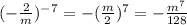 ( - \frac{2}{m} )^{ - 7} = - ( \frac{m}{2} )^{7} = - \frac{ {m}^{7} }{128}