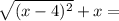 \sqrt{(x - 4) {}^{2} } + x =