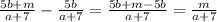 \frac{5b + m}{a + 7} - \frac{5b}{a + 7} = \frac{5b + m - 5b}{a + 7} = \frac{m}{a + 7}