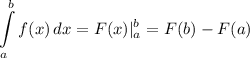 \displaystyle \int\limits_a^b f(x)\,dx = F(x) |^{b}_{a} = F(b) - F(a)