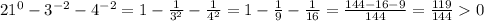 21^{0}-3^{-2}-4^{-2} = 1-\frac{1}{3^2}-\frac{1}{4^2}=1-\frac{1}{9}- \frac{1}{16}=\frac{144-16-9}{144}=\frac{119}{144}0