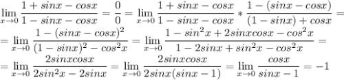 \displaystyle\lim_{x\to0}\frac{1+sinx-cosx}{1-sinx-cosx}=\frac{0}{0}=\lim_{x\to0}\frac{1+sinx-cosx}{1-sinx-cosx}*\frac{1-(sinx-cosx)}{(1-sinx)+cosx}=\\=\lim_{x\to0}\frac{1-(sinx-cosx)^2}{(1-sinx)^2-cos^2x}=\lim_{x\to0}\frac{1-sin^2x+2sinxcosx-cos^2x}{1-2sinx+sin^2x-cos^2x}=\\=\lim_{x\to0}\frac{2sinxcosx}{2sin^2x-2sinx}=\lim_{x\to0}\frac{2sinxcosx}{2sinx(sinx-1)}=\lim_{x\to0}\frac{cosx}{sinx-1}=-1