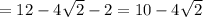 =12 -4\sqrt{2} -2=10 -4\sqrt{2}