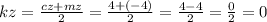 kz = \frac{cz + mz}{2} = \frac{4 + ( - 4)}{2} = \frac{4 - 4}{2} = \frac{0}{2} = 0