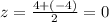 z = \frac{4 + ( - 4)}{2} = 0