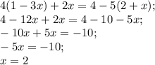 4(1-3x)+2x=4-5(2+x);\\4-12x+2x=4-10-5x;\\-10x+5x=-10;\\-5x=-10;\\x=2