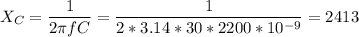 \displaystyle X_C=\frac{1}{2\pi fC}=\frac{1}{2*3.14*30*2200*10^{-9}} =2413