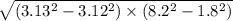 \sqrt{(3.13 {}^{2} - 3.12 ^{2}) \times (8.2 {}^{2} - 1.8 {}^{2}) }