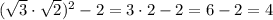 (\sqrt3\cdot \sqrt2)^2-2=3\cdot 2-2=6-2=4