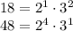 18=2^1\cdot3^2\\48=2^4\cdot3^1
