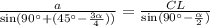 \frac{a}{\sin(90^\circ+(45^\circ-\frac{3\alpha}{4}))}=\frac{CL}{\sin (90^\circ-\frac{\alpha}{2})}
