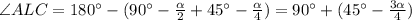 \angle ALC=180^\circ-(90^\circ-\frac{\alpha}{2}+45^\circ -\frac{\alpha}{4})=90^\circ+(45^\circ-\frac{3\alpha}{4})