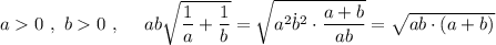 a0\ ,\ b0\ ,\ \ \ \ ab\sqrt{\dfrac{1}{a}+\dfrac{1}{b}}=\sqrt{a^2\. b^2\cdot \dfrac{a+b}{ab}}=\sqrt{ab\cdot (a+b)}