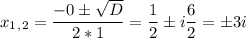 \displaystyle x_1_,_2=\frac{-0\pm\sqrt D}{2*1}=н\pm i\frac62=\pm3i