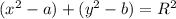 (x^{2}-a) + (y^{2} - b) = R^{2}