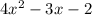 4x^2-3x-2