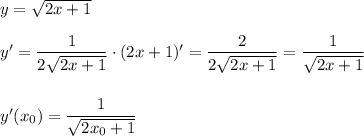 y=\sqrt{2x+1}\\\\y'=\dfrac{1}{2\sqrt{2x+1}}\cdot (2x+1)'=\dfrac{2}{2\sqrt{2x+1}}=\dfrac{1}{\sqrt{2x+1}}\\\\\\y'(x_0)=\dfrac{1}{\sqrt{2x_0+1}}