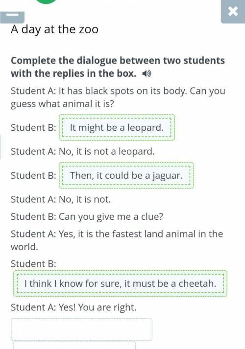 A day at the zoo Complete the dialogue between two students with the replies in the box.Student A: I