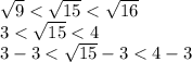 \sqrt{9} < \sqrt{15} < \sqrt{16} \\ 3 < \sqrt{15} < 4 \\ 3 - 3 < \sqrt{15} - 3 < 4 - 3
