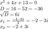 x^{2} + 4x + 13 = 0\\D=16-52=-36\\\sqrt{D}=6i\\x_{1}=\frac{-4-6i}{2}=-2-3i\\x_{2}=-2+3i
