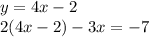 y=4x-2\\2(4x-2)-3x=-7