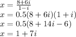 x=\frac{8+6i}{1-i} \\x=0.5(8+6i)(1+i)\\x=0.5(8+14i-6)\\x=1+7i
