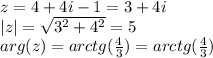 z=4+4i-1=3+4i\\|z|=\sqrt{3^{2}+4^{2}}=5\\arg (z)=arctg(\frac{4}{3})=arctg(\frac{4}{3})