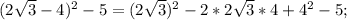 (2\sqrt{3}-4)^{2}-5=(2\sqrt{3})^{2}-2*2\sqrt{3}*4+4^{2}-5;