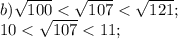 b) \sqrt{100}