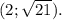 (2;\sqrt{21} ).