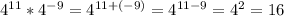 4^{11} * 4^{-9} = 4^{11 + (-9)} = 4^{11 - 9} = 4^2 = 16