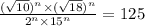 \frac{( \sqrt{10} ) {}^{n} \times ( \sqrt{18} ) {}^{n}}{2 {}^{n} \times 15 {}^{n} } = 125